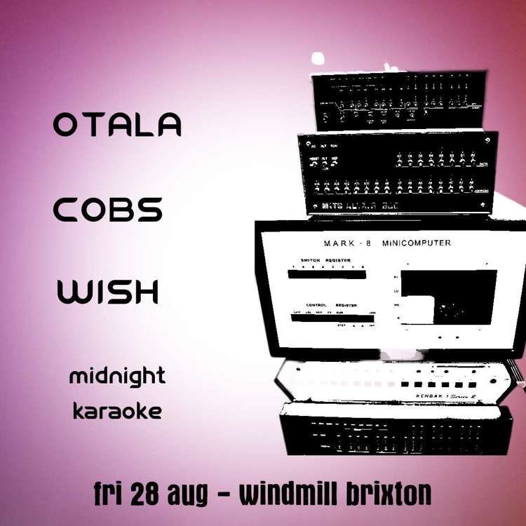 Otala, COBS, Wish  at Windmill Brixton promotional image