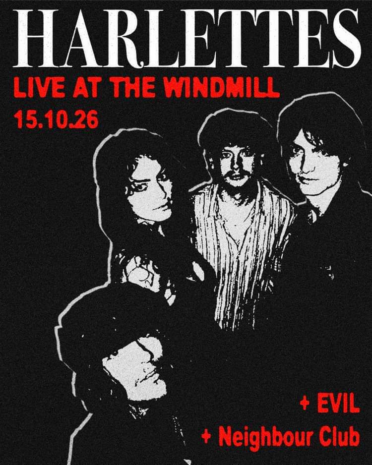 Harlettes, Evil, Neighbour Club at Windmill Brixton promotional image