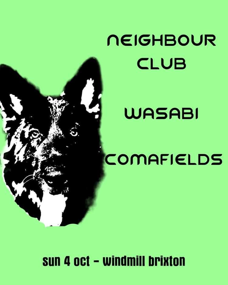 Neighbour Club, Wasabi, Comafields  at Windmill Brixton promotional image