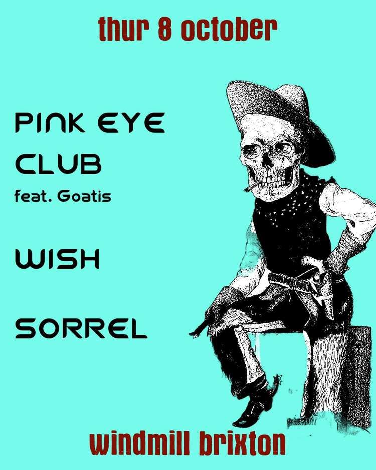 Pink Eye Club, Wish, Sorrel  at Windmill Brixton promotional image