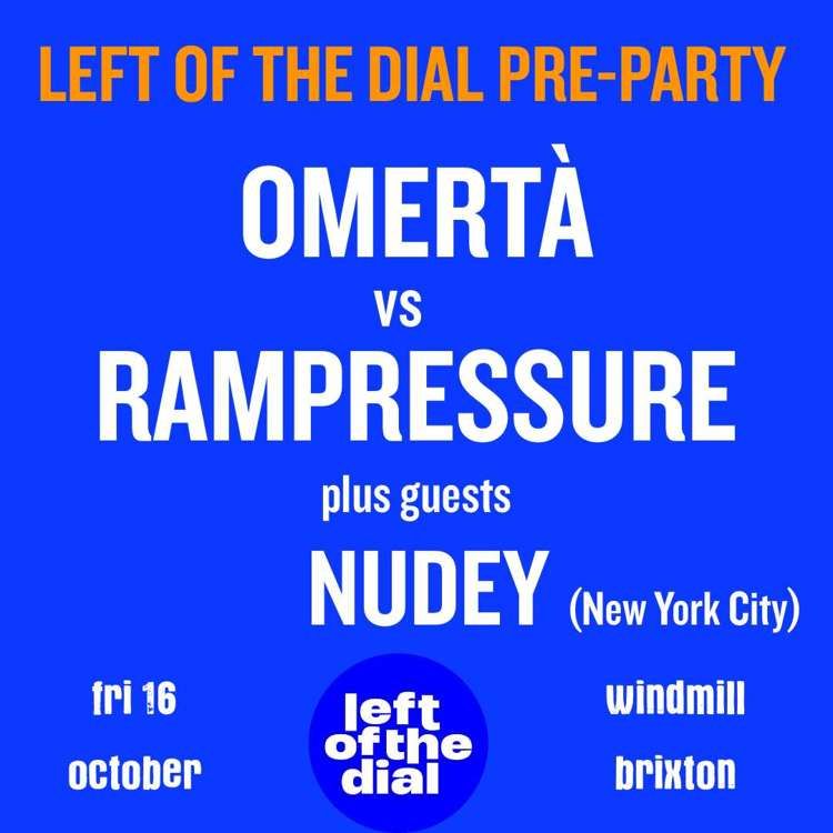 Left of the Dial Pre-party: Omertà, Rampressure, Nudey at Windmill Brixton promotional image