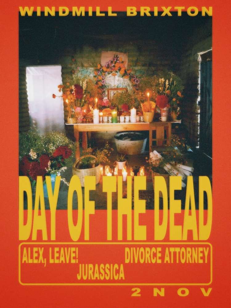 Day of the Dead: Alex, Leave!, Divorce Attorney, Jurassica  at Windmill Brixton promotional image