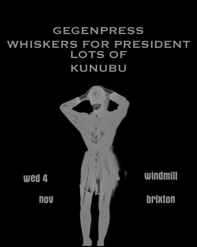 Gegenpress, Whisker For President, Lots Of, Kunubu at Windmill Brixton promotional image