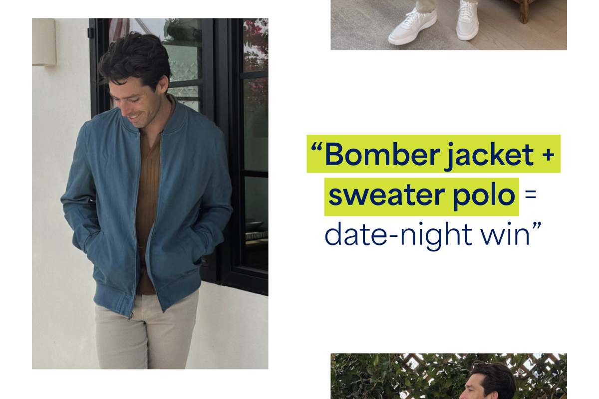 “Bomber jacket + sweater polo = date-night win”
