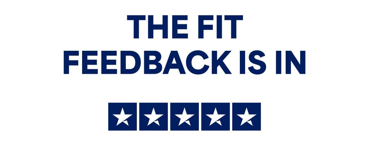 THE FIT FEEDBACK IS&nbsp;IN