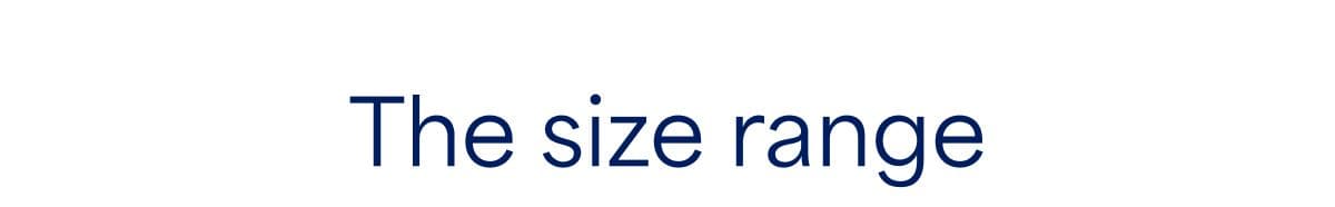 The size&nbsp;range