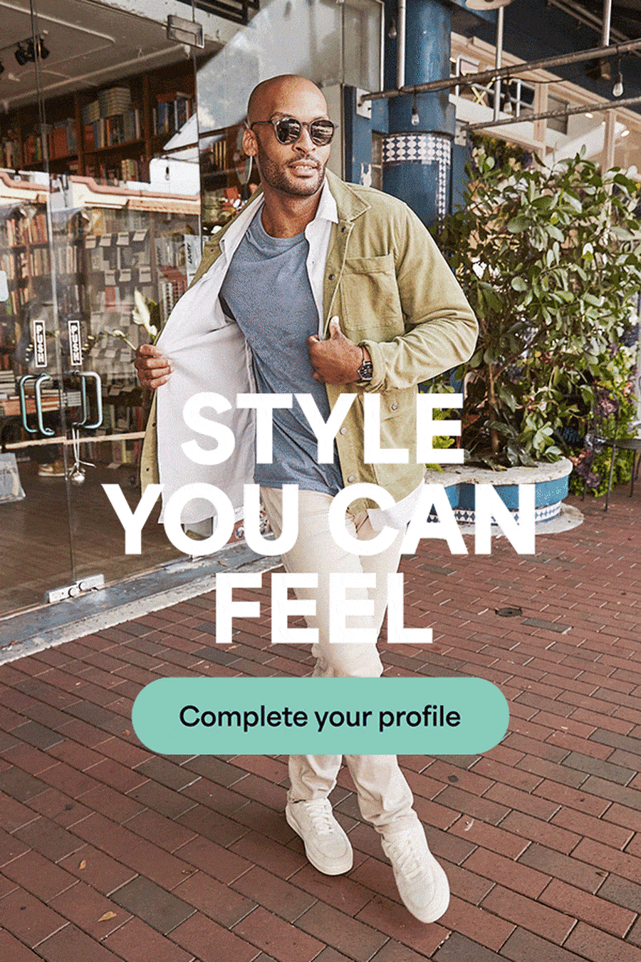 STYLE YOU CAN FEEL Complete your profile