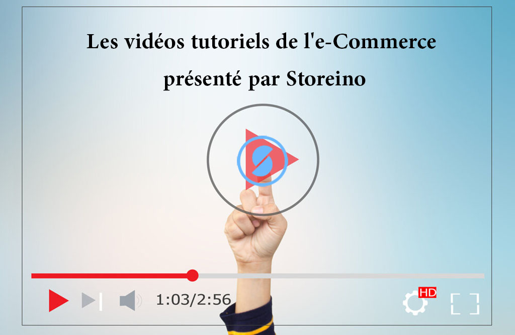 Les vidéos tutoriels de l'e-Commerce présenté par Storeino