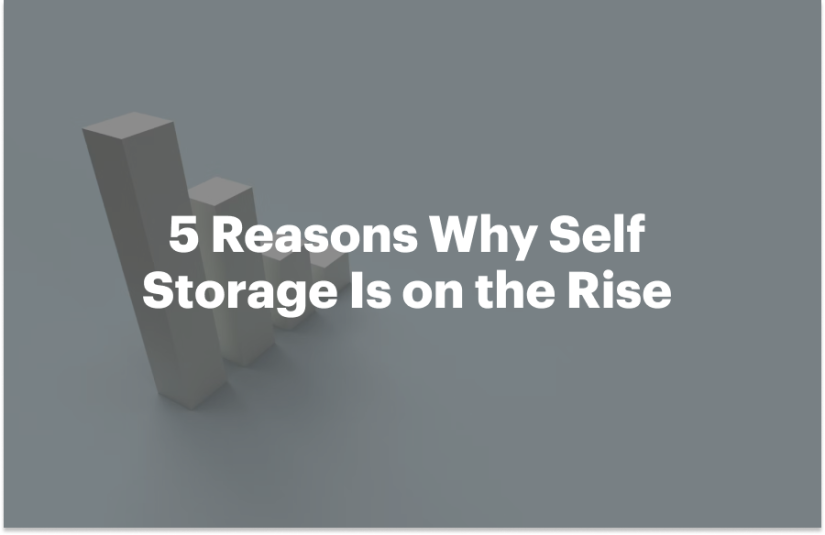 5 Reasons Why Self Storage Is on the Rise