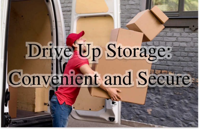 Drive Up Storage: Convenient and Secure