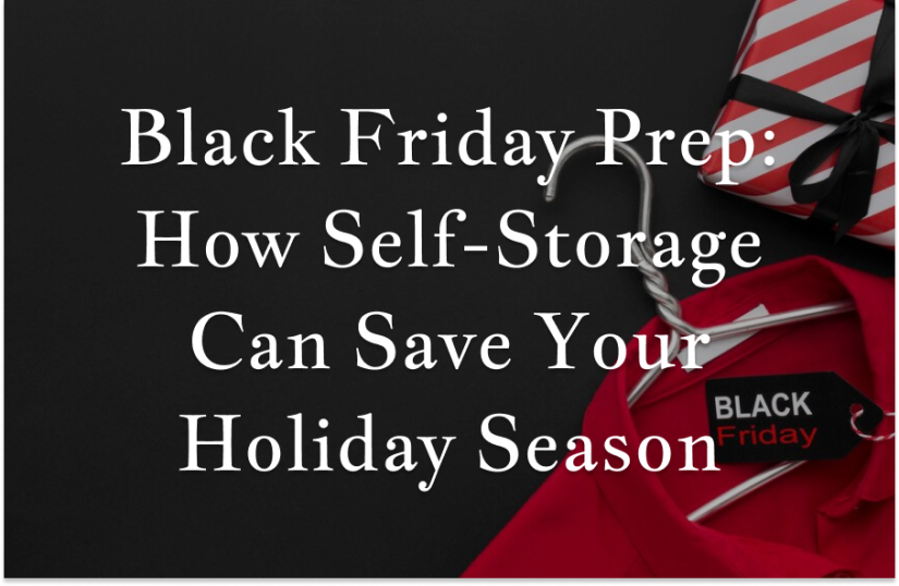 Black Friday Prep: How Self Storage Can Save Your Holiday Season
