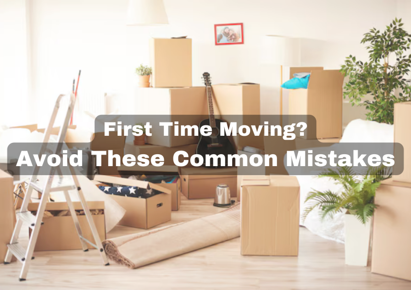 First-Time Moving? Avoid These Common Mistakes