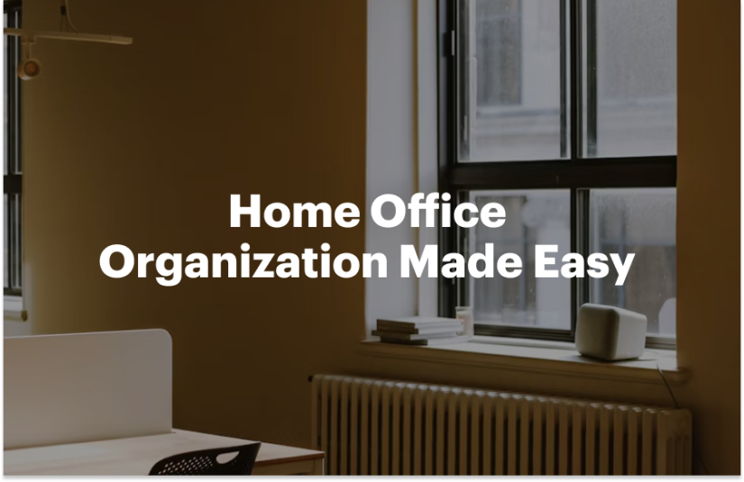 Home Office Organization Made Easy