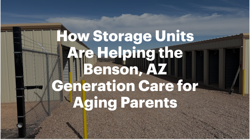 How Storage Units Are Helping the Benson, AZ Generation Care for Aging Parents