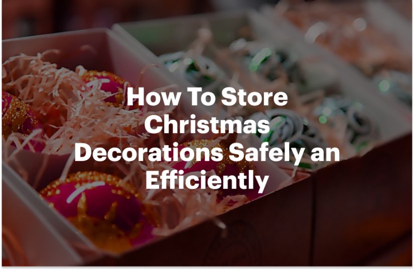 How To Store Christmas Decorations Safely an Efficiently
