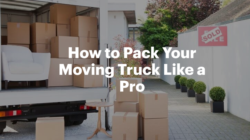 How to Pack Your Moving Truck Like a Pro