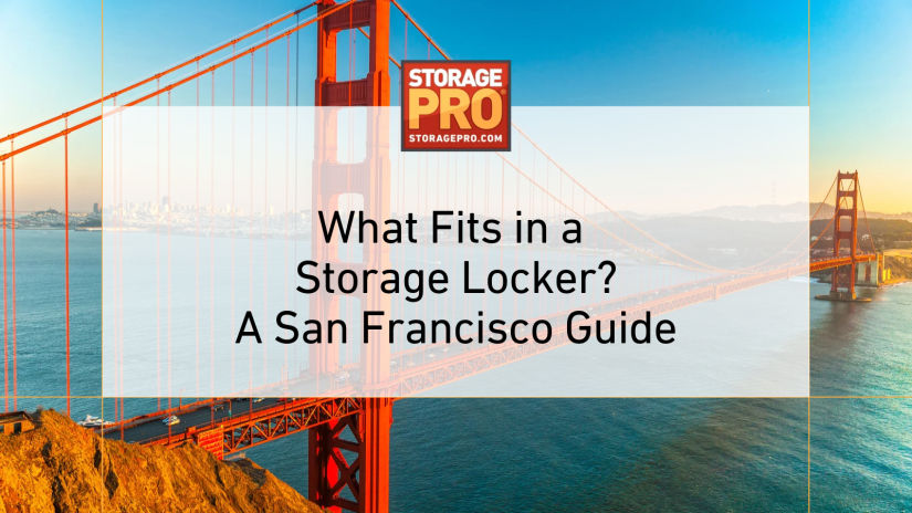 Image of the Golden Gate Bridge with text overlay - What Fits in a Storage Locker? A San Francisco Guide for East Cut, SoMa & Financial District Living