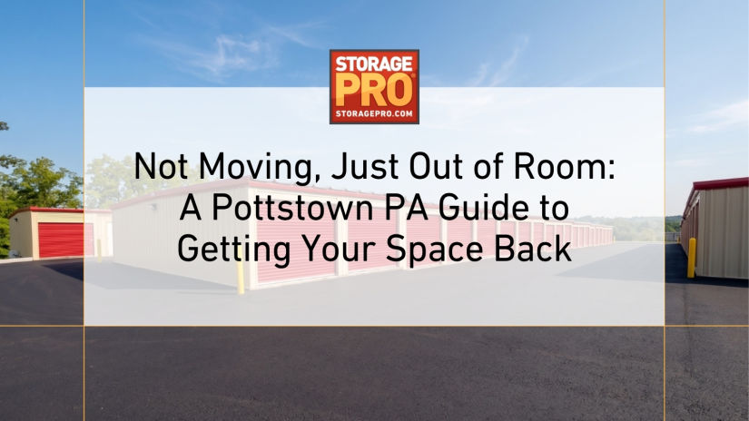 Image of 422 Self Storage with text Not Moving, Just Out of Room: A Pottstown PA Guide to Getting Your Space Back