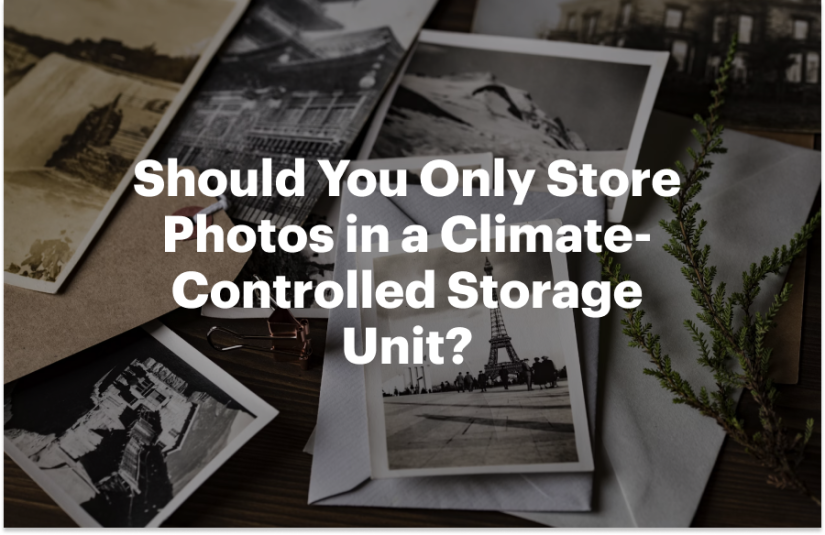 Should You Only Store Photos in a Climate-Controlled Storage Unit?