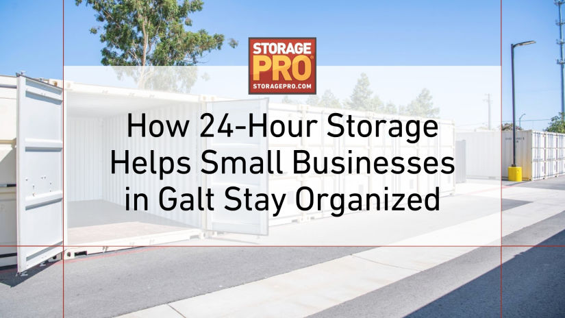 How 24-Hour Storage Helps Small Businesses in Galt Stay Organized