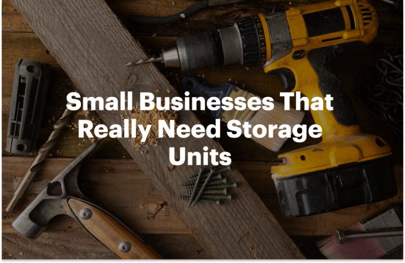 Small Businesses That Really Need Storage Units