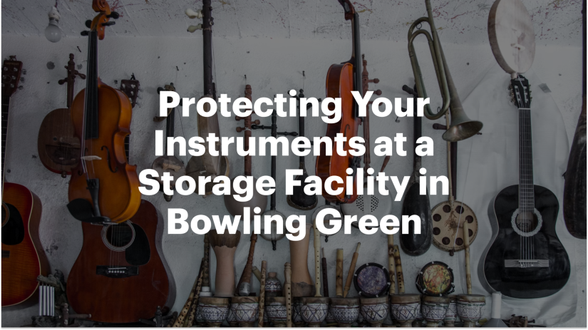Protecting Your Instruments at a Storage Facility in Bowling Green