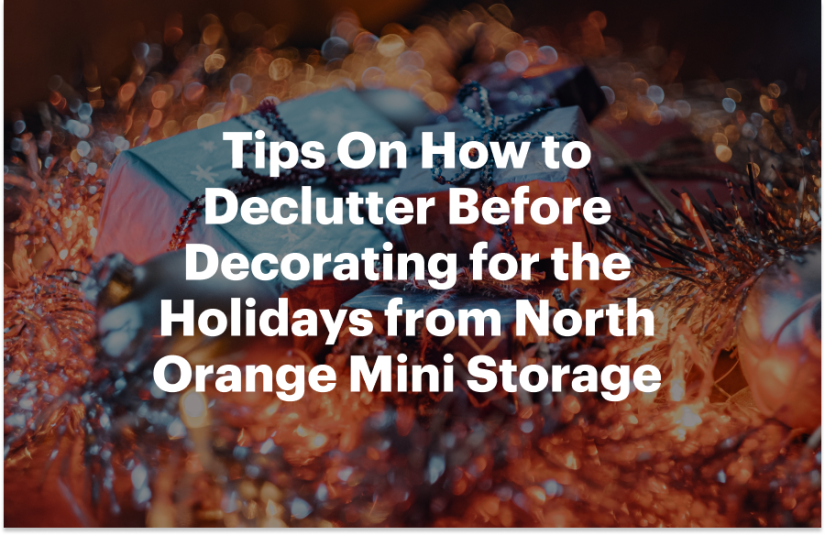 Tips On How to Declutter Before Decorating for the Holidays from North Orange Mini Storage