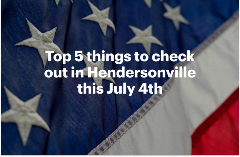Top 5 things to check out in Hendersonville this July 4th