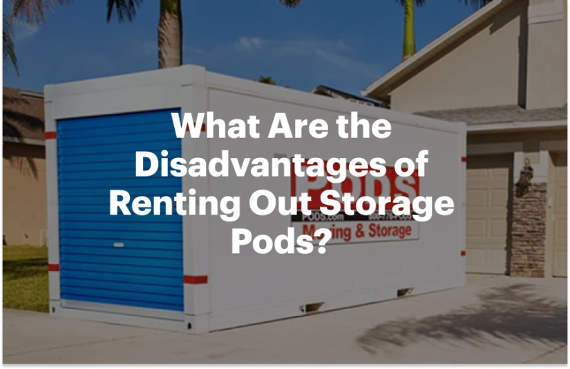 What Are the Disadvantages of Renting Out Storage Pods?