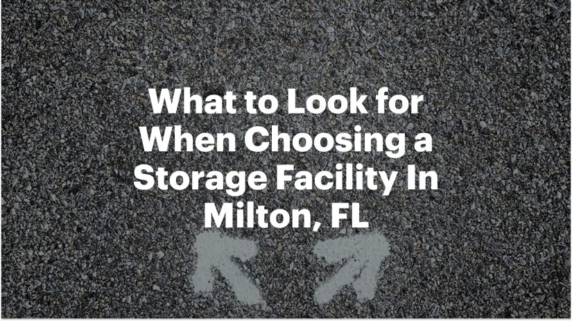 What to Look for When Choosing a Storage Facility In Milton, FL