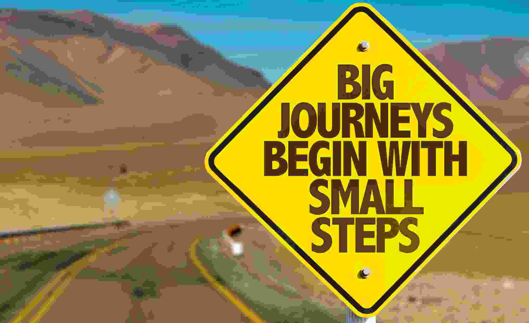 Big Journey Begins with Small Steps