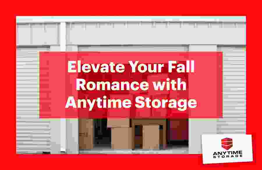 Elevate Your Fall Romance with Anytime Storage