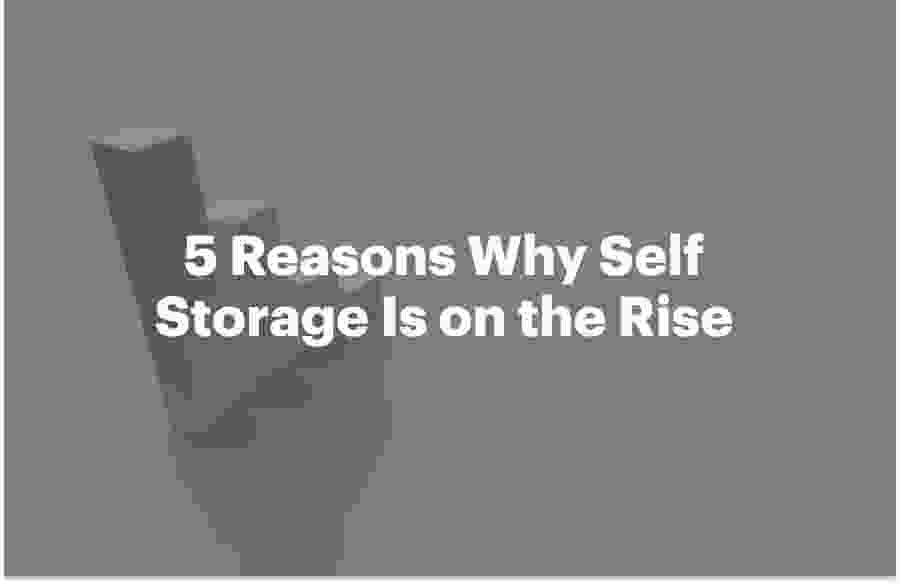 5 Reasons Why Storage Units Is on the Rise