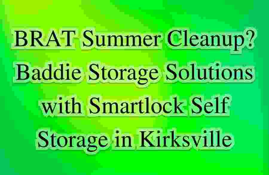 neon green background with text on top "BRAT Summer Cleanup? Baddie Storage Solutions Smartlock Self Storage in Kirksville"