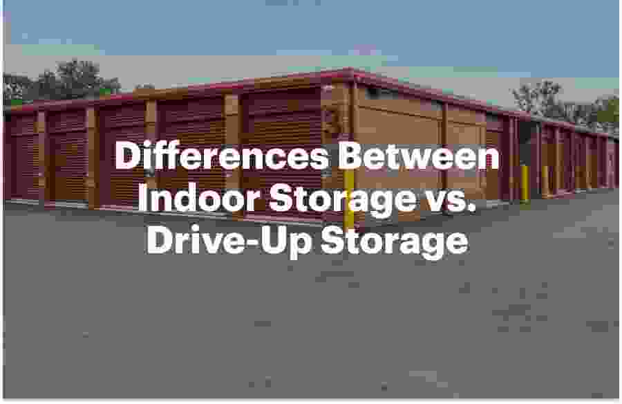 What’s The Difference Between Indoor Storage vs. Drive-Up Storage