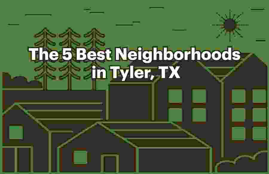 Graphic of Top 5 Best Neighborhoods in Tyler, TX