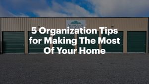 5 Organization Tips for Making The Most Of Your Home