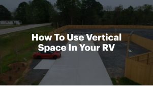 How To Use Vertical Space In Your RV