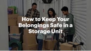 How to Keep Your Belongings Safe in a Storage Unit