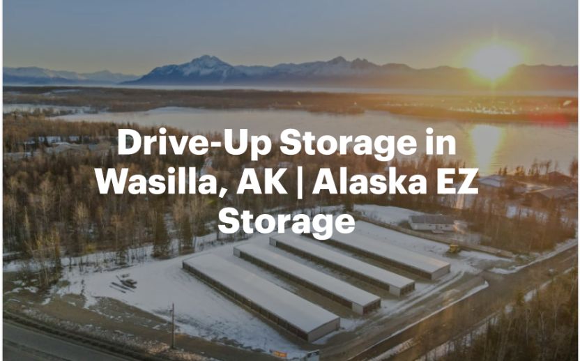Drive-Up Storage in Wasilla, AK | Alaska EZ Storage