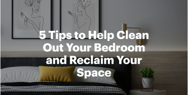 5 Tips to Help Clean Out Your Bedroom and Reclaim Your Space