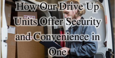 How Our Drive Up Units Offer Security and Convenience in One