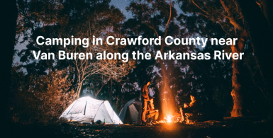Campfire in woods with text saying Camping in Crawford County near Van Buren along the Arkansas River