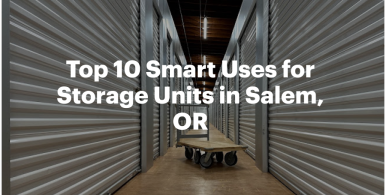 Top 10 Smart Uses for Storage Units in Salem, OR