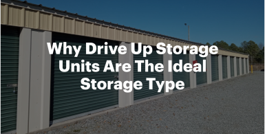 Why Drive Up Storage Units Are The Ideal Storage Type
