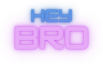 hey bro