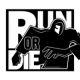 Run or Die