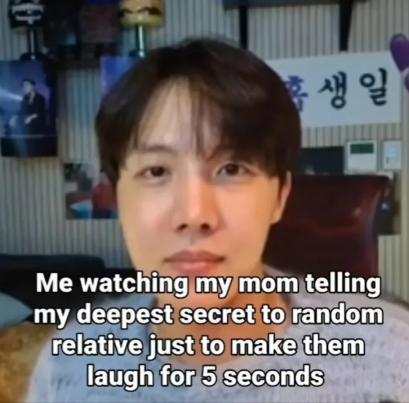How i look when Mum Shared My Deepest Secret Just to Make a Relative Laugh for 5 Seconds