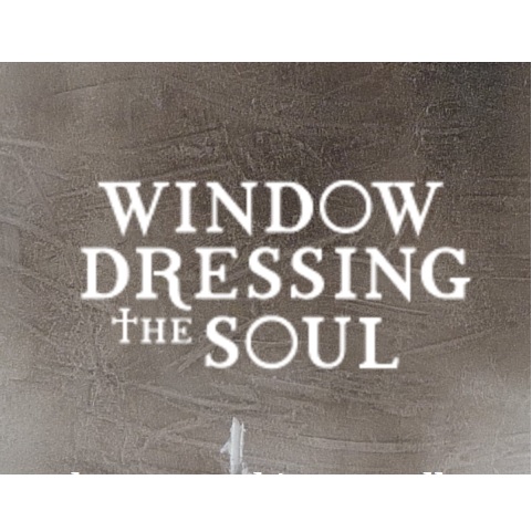 Window Dressing The Soul