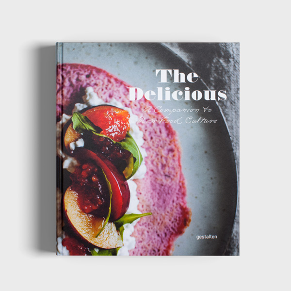 Gestalten The Delicious A Companion to New Food Culture Book